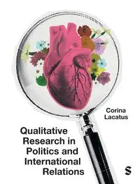 Qualitative Research in Politics and International Relations - Corina Lacatus