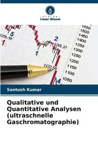 Qualitative und Quantitative Analysen (ultraschnelle Gaschromatographie) - Kumar Santosh