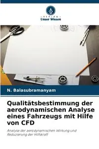 Qualitätsbestimmung der aerodynamischen Analyse eines Fahrzeugs mit Hilfe von CFD - Balasubramanyam N.