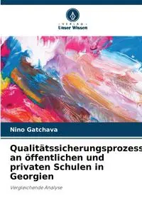 Qualitätssicherungsprozess an öffentlichen und privaten Schulen in Georgien - Gatchava Nino