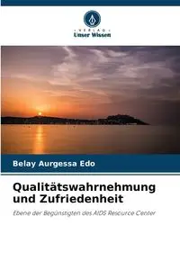 Qualitätswahrnehmung und Zufriedenheit - Aurgessa Edo Belay