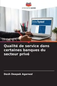 Qualité de service dans certaines banques du secteur privé - Agarwal Desh Deepak