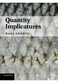Quantity Implicatures - Bart Geurts