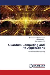 Quantum Computing and It's Applications - Subramanian Balakrishnan