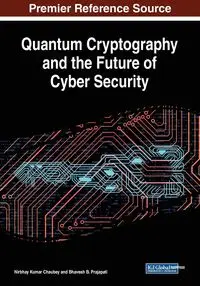 Quantum Cryptography and the Future of Cyber Security - Chaubey Nirbhay Kumar