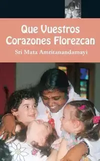 Que Vuestros Coracones Fiores - Sri Mata Amritanandamayi Devi