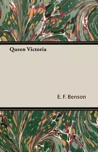 Queen Victoria - Benson E. F.