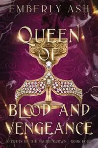 Queen of Blood and Vengeance - Ash Emberly