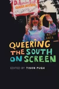 Queering the South on Screen - Pugh Tison