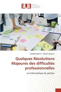 Quelques Résolutions Majeures des difficultés professionnelles - Delphin MUKEDI DIESTA - MPUTU