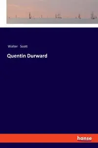 Quentin Durward - Scott Walter