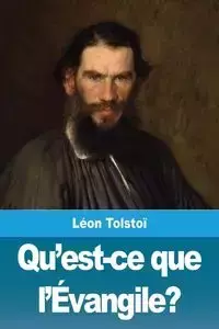 Qu'est-ce que l'Évangile? - Tolstoï Léon