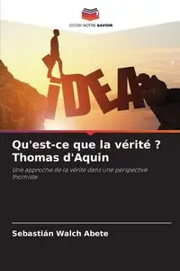 Qu'est-ce que la vérité ? Thomas d'Aquin - Walch Abete Sebastián