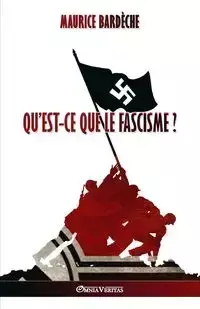 Qu'est-ce que le Fascisme? - Maurice Bardèche