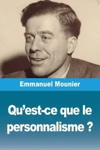 Qu'est-ce que le personnalisme ? - Emmanuel Mounier