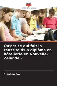 Qu'est-ce qui fait la réussite d'un diplômé en hôtellerie en Nouvelle-Zélande ? - Stephen Cox