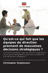 Qu'est-ce qui fait que les équipes de direction prennent de mauvaises décisions stratégiques ? - Christopher Stephenson