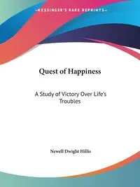 Quest of Happiness - Dwight Hillis Newell