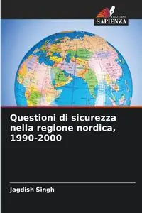 Questioni di sicurezza nella regione nordica, 1990-2000 - Singh Jagdish