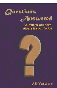 Questions Answered - Vaswani J.P.