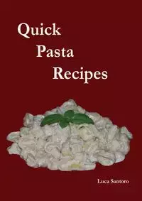 Quick Pasta Recipes - Santoro Luca