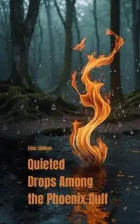 Quieted Drops Among the Phoenix Duff - Liblikas Liina