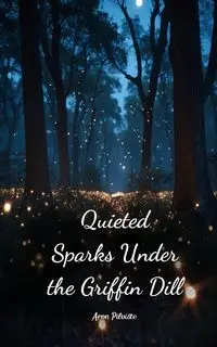 Quieted Sparks Under the Griffin Dill - Aron Pilviste