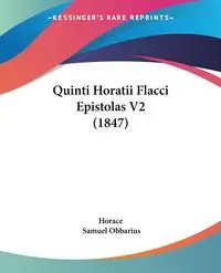 Quinti Horatii Flacci Epistolas V2 (1847) - Horace