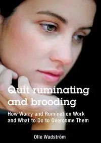 Quit ruminating and brooding - Wadström Olle