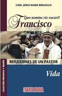 Quo nomine vis vocari? Francisco - Jorge Mario Bergoglio