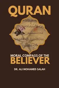 Qur'an. Moral Compass of the Believer - Dr Ali Mohamed Salah