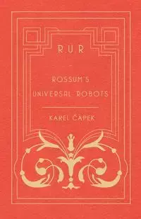 R.U.R. - Rossum's Universal Robots - Capek Karel