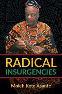 RADICAL INSURGENCIES - Asante Molefi Kete