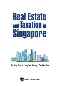 REAL ESTATE AND TAXATION IN SINGAPORE - HONG BENG TAY YEW KWONG LEUNG & WEI HWA