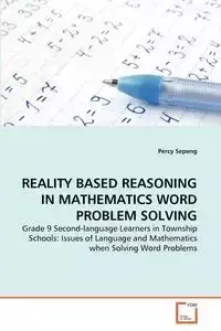 REALITY BASED REASONING IN MATHEMATICS WORD PROBLEM SOLVING - Percy Sepeng