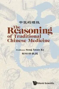 REASONING OF TRADITIONAL CHINESE MEDICINE, THE - SONG XUAN KE