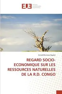 REGARD SOCIO-ECONOMIQUE SUR LES RESSOURCES NATURELLES DE LA R.D. CONGO - Arnold Bisimwa Ngabo