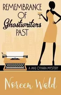 REMEMBRANCE OF GHOSTWRITERS PAST - Noreen Wald