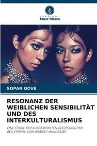 RESONANZ DER WEIBLICHEN SENSIBILITÄT UND DES INTERKULTURALISMUS - Gove Sopan