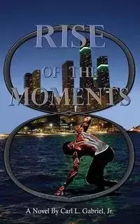 RISE OF THE MOMENTS - Gabriel Carl Jr. L.