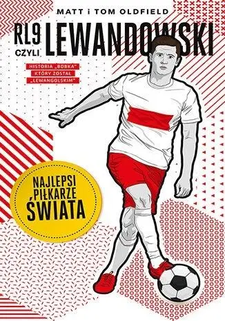 RL9, czyli Lewandowski. Najlepsi piłkarze świata - Matt Oldfield, Tom Oldfield