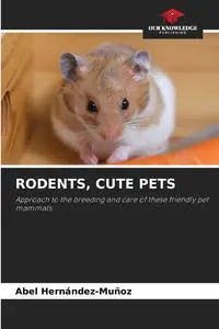 RODENTS, CUTE PETS - Abel Hernández-Muñoz