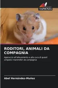 RODITORI, ANIMALI DA COMPAGNIA - Abel Hernández-Muñoz