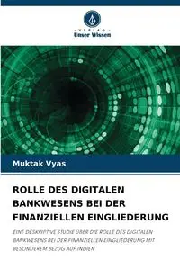 ROLLE DES DIGITALEN BANKWESENS BEI DER FINANZIELLEN EINGLIEDERUNG - Vyas Muktak