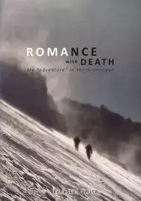 ROMANCE WITH DEATH - My adventure in the Aconagua - Ernesto Romito