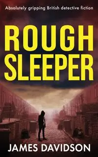 ROUGH SLEEPER - James Davidson