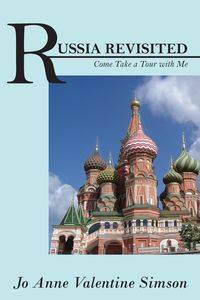 RUSSIA REVISITED - Jo Anne Valentine Simson