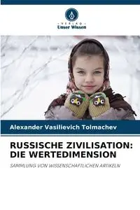 RUSSISCHE ZIVILISATION - Alexander Tolmachev Vasilievich