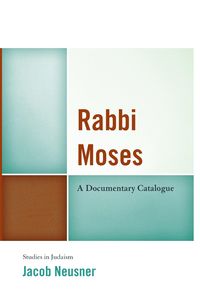 Rabbi Moses - Jacob Neusner