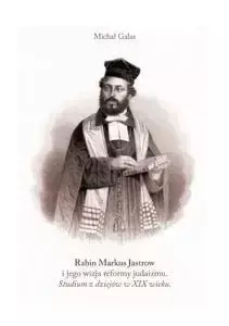 Rabin Markus Jastrow i jego wizja reformy judaizmu - Michał Galas